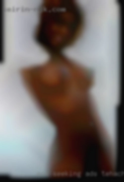 Not seeking a relationship ads Tehachapi, CA or dating.